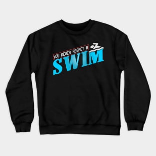 You Never Regret a Swim Quote Crewneck Sweatshirt